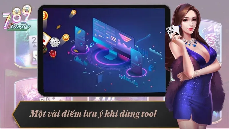 Một vài điểm lưu ý khi dùng tool